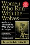 Women Who Run with the Wolves: Myths and Stories of the Wild Woman Archetype