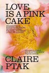 Love is a Pink Cake: Irresistible b