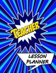 Teacher Lesson Planner: A Talk Bubbles Superhero Classroom Theme , Undated Daily and Weekly Plan Book for Academic Time Management