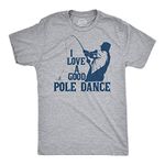 Crazy Dog T-Shirts Mens I Love A Good Pole Dance Tshirt Funny Fishing Tee for Guys (Heather Grey) - 5XL