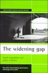 The widening gap: Health inequalities and policy in Britain (Studies in Poverty, Inequality and Social Exclusion Series)