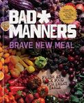 Brave New Meal: Fresh as F*ck Food for Every Table: A Vegan Cookbook (Bad Manners)