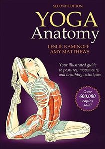 Yoga Anatomy (2nd Edition): Your illustrated guide to posture, movements, and breathing techniques