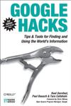 Google Hacks: Tips & Tools for Finding and Using the World's Information