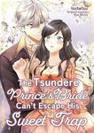 The Tsundere Prince’s Bride Can’t Escape His Sweet Trap (Romance Manga)