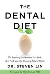 The Dental Diet: The Surprising Link between Your Teeth, Real Food, and Life-Changing Natural Health