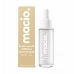 Macio Eye Serum with Caffeine & Hyaluronic Acid | For Dark Circles, Under Eye Bags & Puffy Eyes | Brightening & Hydrating Ingredients | Fast Absorbing Under Eye Serum 30ml