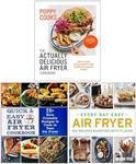 Poppy Cooks The Actually Delicious Air Fryer Cookbook [Hardcover], Quick and Easy Air Fryer Cookbook & Every Day Easy Air Fryer 3 Books Collection Set