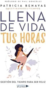 Llena de vida tus horas: Gestión del tiempo para ser feliz