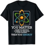 You Matter Unless Scientist Physics Chemistry Funny Quotes Short Sleeve T-Shirt