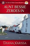 Aunt Bessie Zeroes In (Isle of Man Cozy Mysteries Book 26)