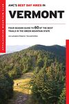 AMC's Best Day Hikes in Vermont: Four-Season Guide To 60 Of The Best Trails In The Green Mountain State