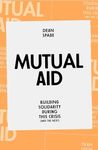 Mutual Aid: Building Solidarity During This Crisis (and the Next)