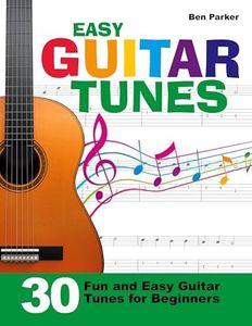 Easy Guitar Tunes: 30 Fun and Easy Guitar Tunes for Beginners