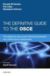 The Definitive Guide to the OSCE: The Objective Structured Clinical Examination as a performance assessment.