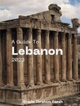 A Guide to Lebanon: 2023