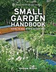 RHS Small Garden Handbook: Making the most of your outdoor space (Royal Horticultural Society Handbooks)