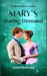 Mary's Daring Demand: A Pride and Prejudice Variation (Bennet Ladies Liberation Series Book 3)