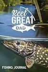 Reel Great Dad, Fishing Journal: A fishing log book just for dad! Will make an awesome Christmas, Birthday or Fathers day gift for a keen fisherman