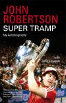 John Robertson: Super Tramp: My Autobiography