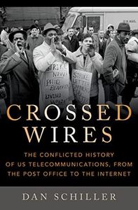 Crossed Wires: The Conflicted History of US Telecommunications, From The Post Office To The Internet