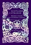 Scotland the Strange: Weird Tales from Storied Lands