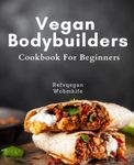 Vegan Bodybuilders Cookbook For Beg