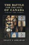 The Battle for the Soul of Canada: Firing the Forge