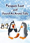 Penguin Lost and Found An Arctic Tale: bedtime story for kid (Bedtime stories book series for children 5)