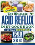 The Ultimate Acid Reflux Diet Cookbook: Easy Relieve Heartburn, GERD, and LPR with Natural and Budget-Friendly Strategies. Enjoy 28 Days of Healthy, Acid-Free Meals and Simple-to-Make Recipes.