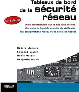 Tableaux de bord de la sécurité réseau: Offre exceptionnelle sur le site Web du livre ! Une suite de logiciels gratuits de vérification des configurations réseau et de calcul de risques.