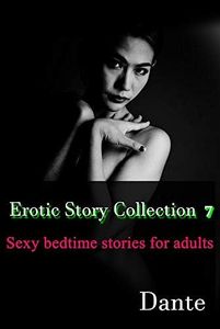 Erotic Story Collection 7: Sexy bedtime stories for Adults