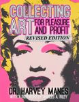 Collecting Art: For Pleasure and Profit: REVISED EDITION