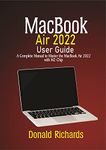 MacBook Air 2022 User Guide: A complete manual to Master the MacBook Air 2022 with M2 Chip