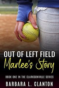 Out of Left Field: Marlee's Story: Book One in the Clarksonville Series