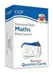 Functional Skills Maths Revision Question Cards - Entry Level 3 (CGP Functional Skills)