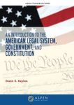 Introduction to the American Legal System, Government, and Constitutional Law: [Connected Ebook] (Aspen Coursebook)