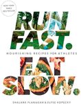 Run Fast. Eat Slow.: Nourishing Recipes for Athletes: A Cookbook