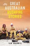 Great Australian Bushfire Stories (Great Australian Stories)