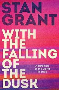 With the Falling of the Dusk: The compelling and powerful bestselling book by critically acclaimed journalist and author of Talking to My Country and The Queen is Dead