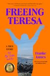 Freeing Teresa: A True Story about My Sister and Me