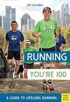 Running Until You're 100: A Guide to Lifelong Running (Fifth Edition, Fifth)