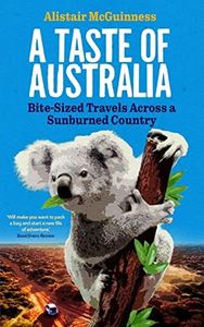 A Taste of Australia: Bite-Sized Travels Across a Sunburned Country