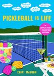 Pickleball Is Life: The Complete Guide to Feeding Your Obsession