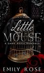 Little Mouse: Dark Mafia Romance (The Lost De Luca Sisters Series Book 1)