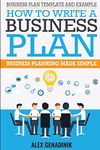 Business Plan Template And Example: How To Write A Business Plan: Business Planning Made Simple