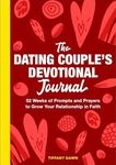 The Dating Couple's Devotional Journal: 52 Weeks of Prompts and Prayers to Grow Your Relationship in Faith