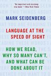 Language at the Speed of Sight: How We Read, Why So Many Can't, and What Can Be Done About It