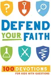 Defend Your Faith: 100 Devotions fo