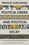 Political Order and Political Decay: From the Industrial Revolution to the Globalisation of Democracy